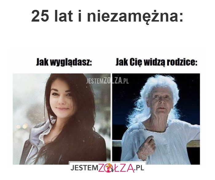 25 lat i niezamężna...