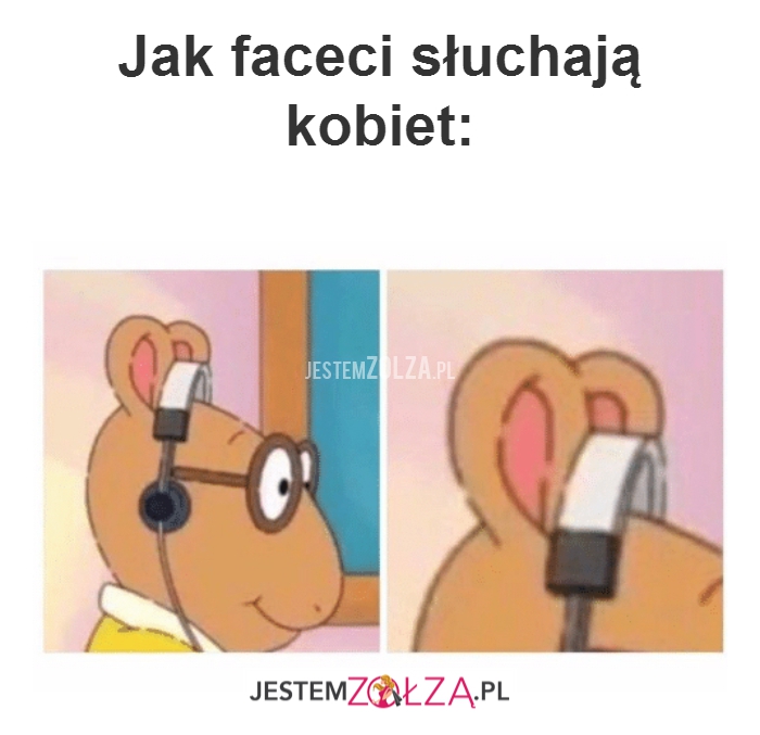 Jak faceci słuchają...