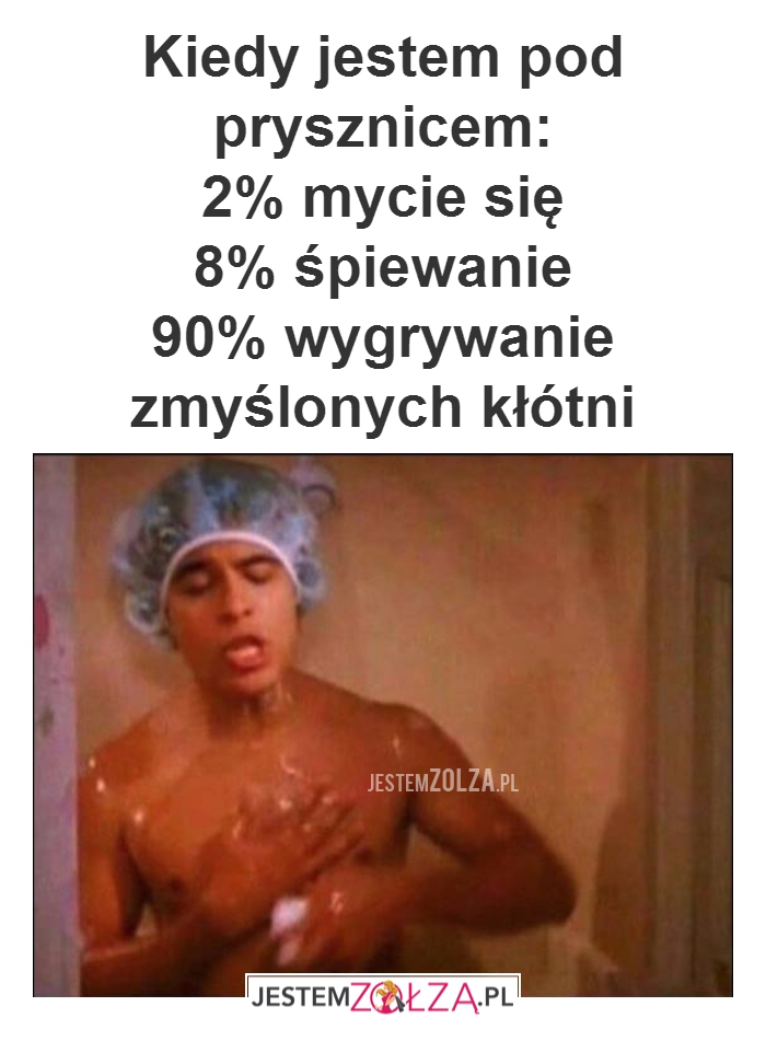 Kiedy jestem pod prysznicem...