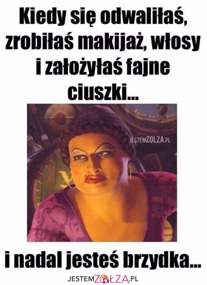 Kiedy się odwaliłaś