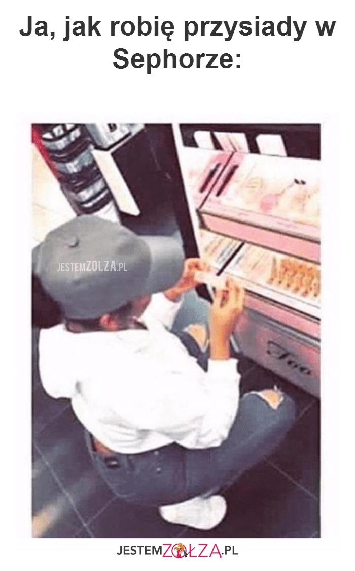 Ja, jak robię przysiady...