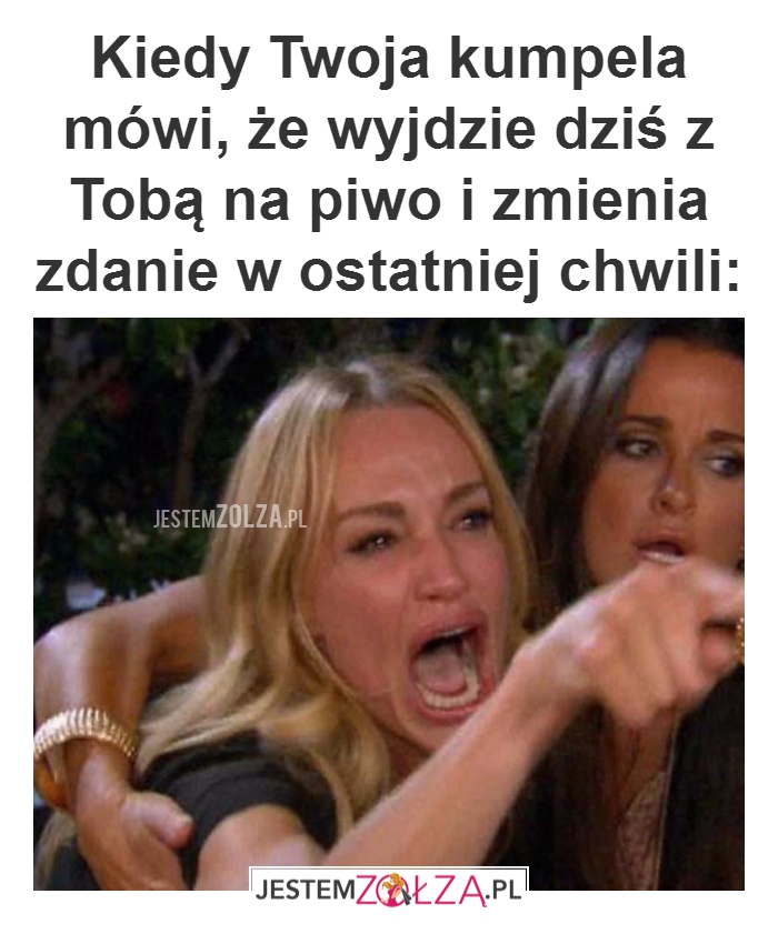 Kiedy Twoja kumpela...