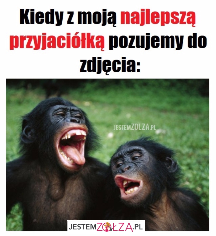 Z moją najlepszą...