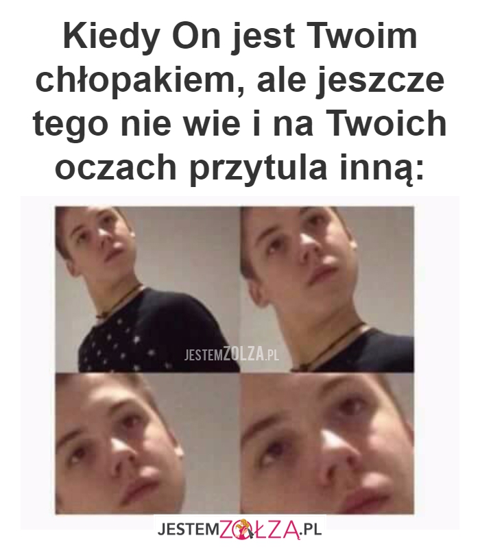 Kiedy On jest Twoim