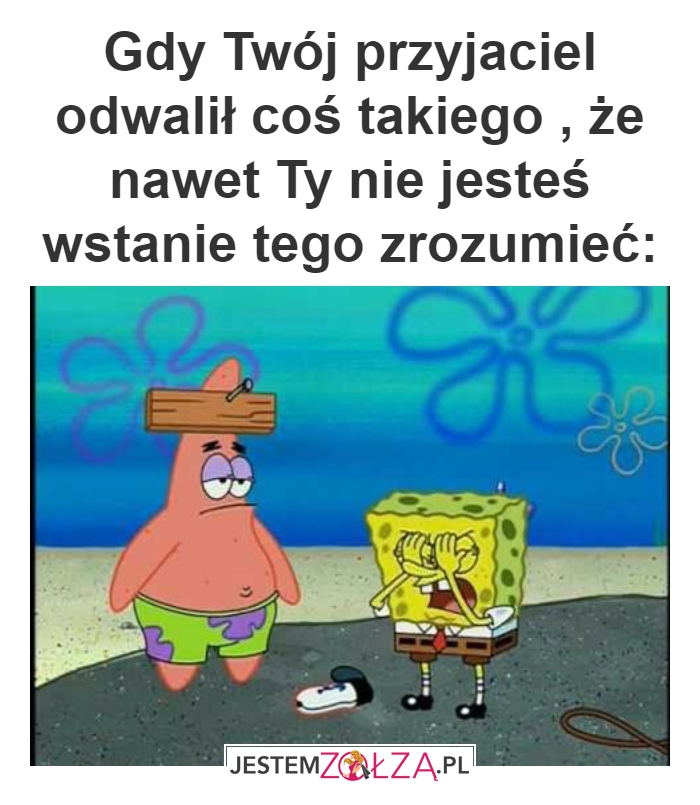 Gdy Twój przyjaciel