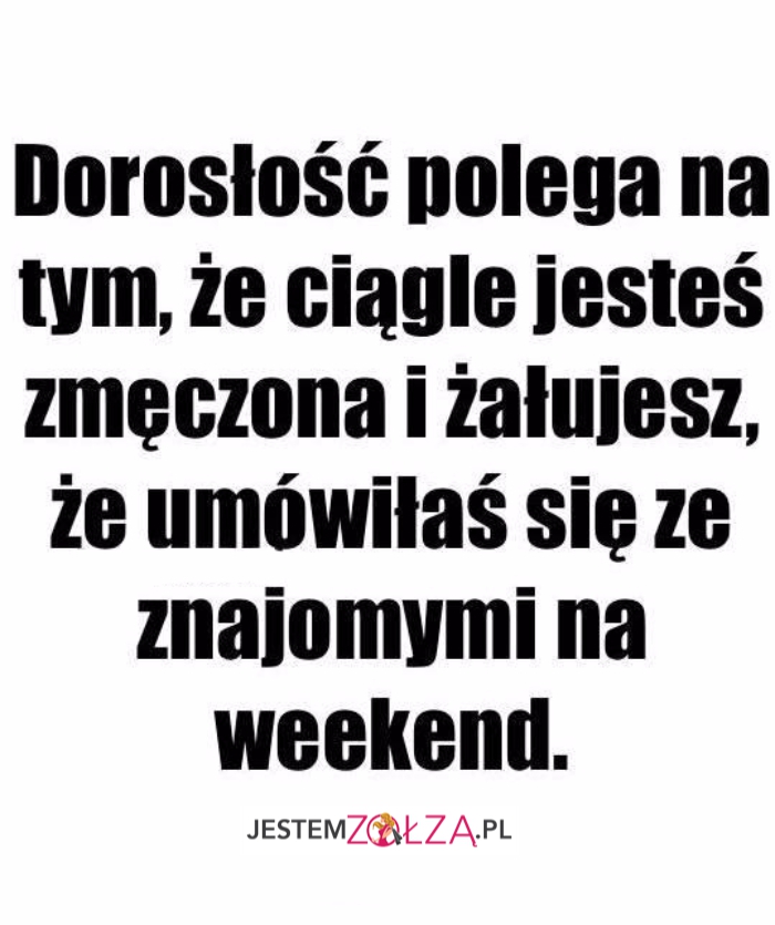 Dorosłość polega na tym