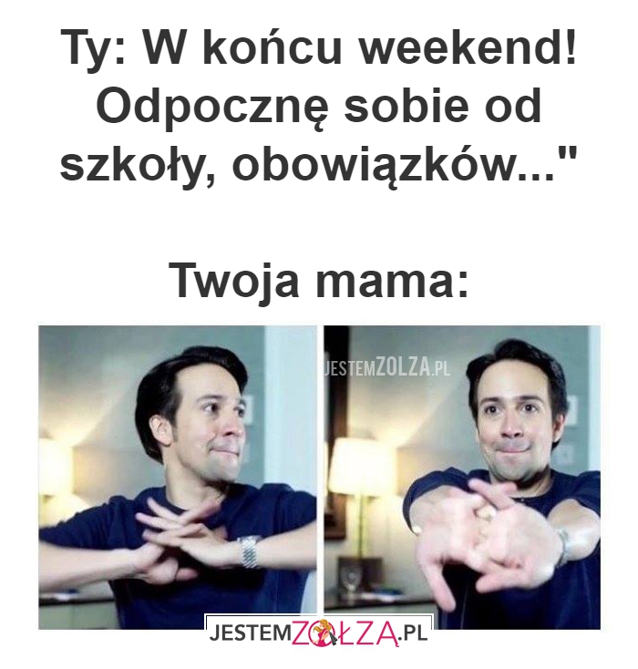 Ty: W końcu weekend!