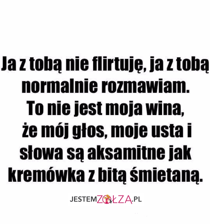 Ja z tobą nie flirtuję