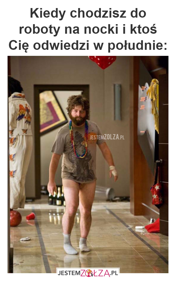 Kiedy chodzisz do roboty