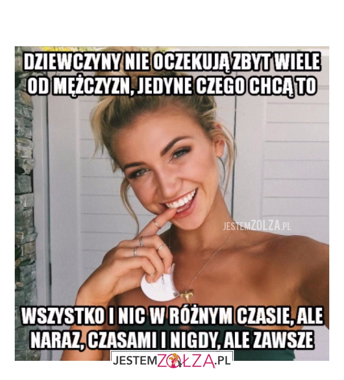Dziewczyny nie oczekują zbyt wiele...