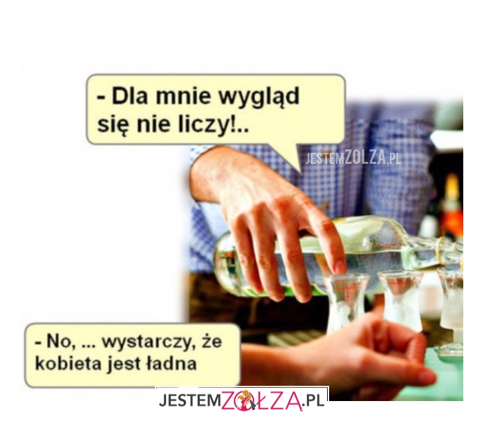 Dla mnie wygląd się