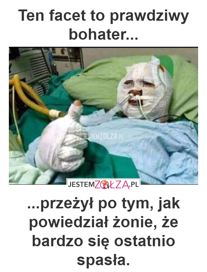 Ten facet to prawdziwy bohater...