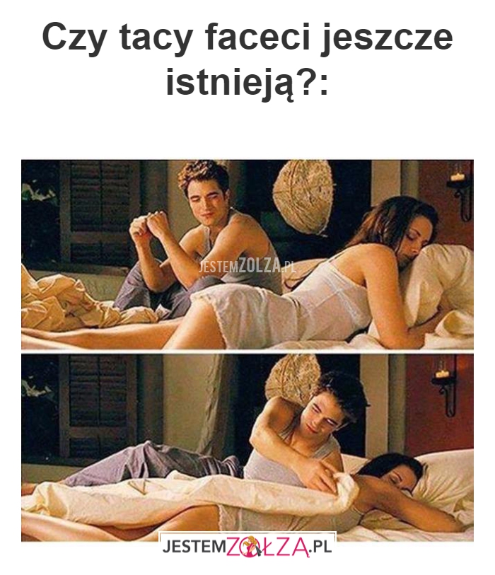 Czy tacy faceci jeszcze istnieją?