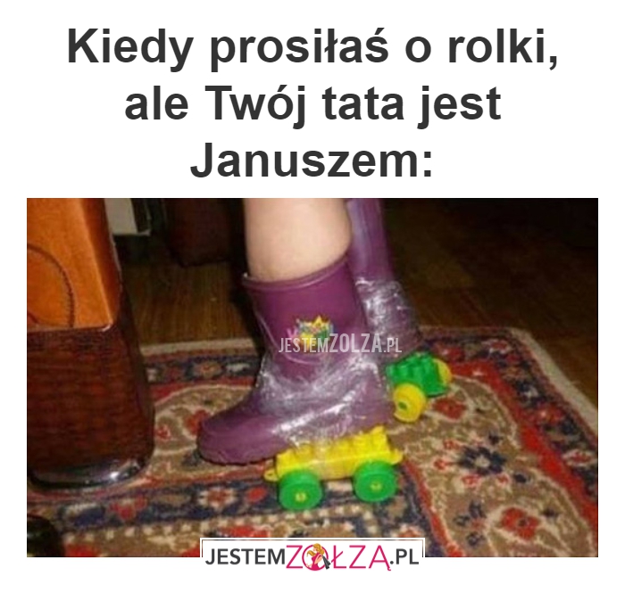 Kiedy prosiłaś o rolki