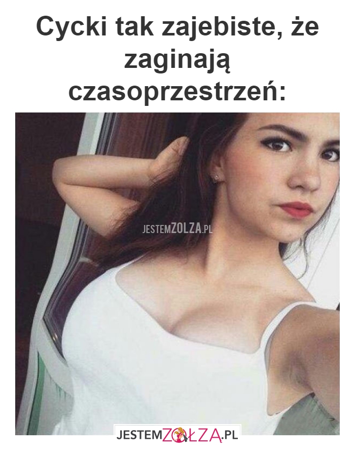 Cycki tak zajebiste