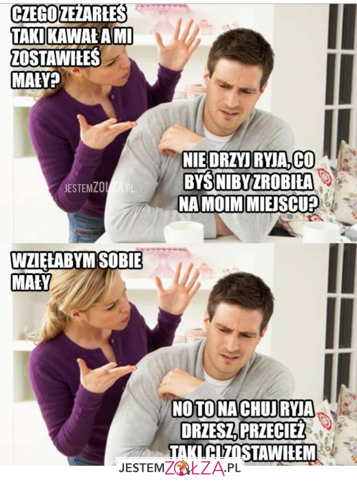 czego zeżarłeś taki