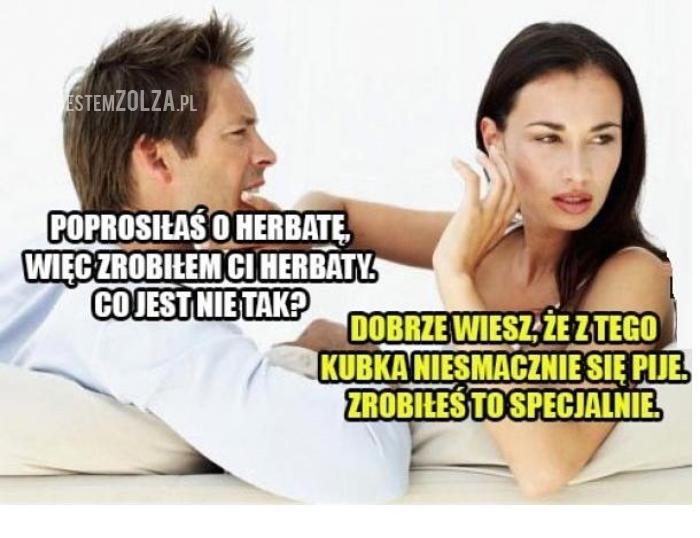 poprosiłaś o herbatę