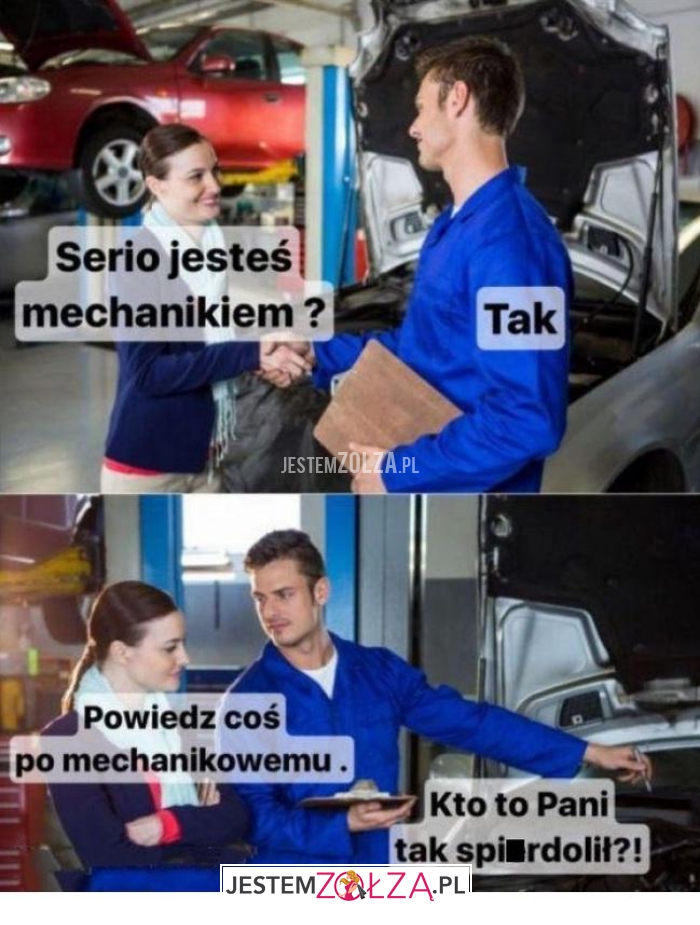 serio jesteś mechanikiem