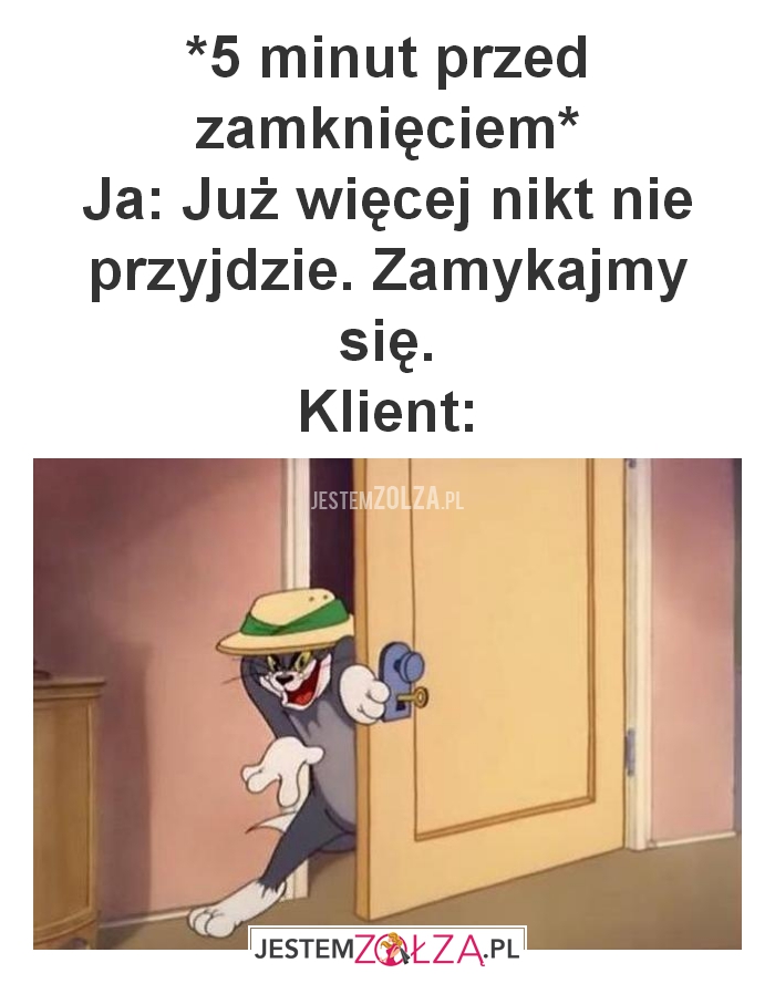 *5 minut przed zamknięciem*
