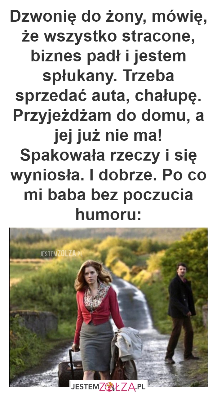 Dzwonię do żony, mówię,