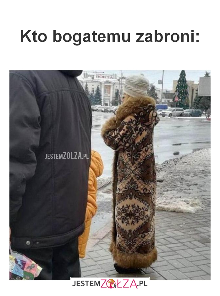 Kto bogatemu zabroni: