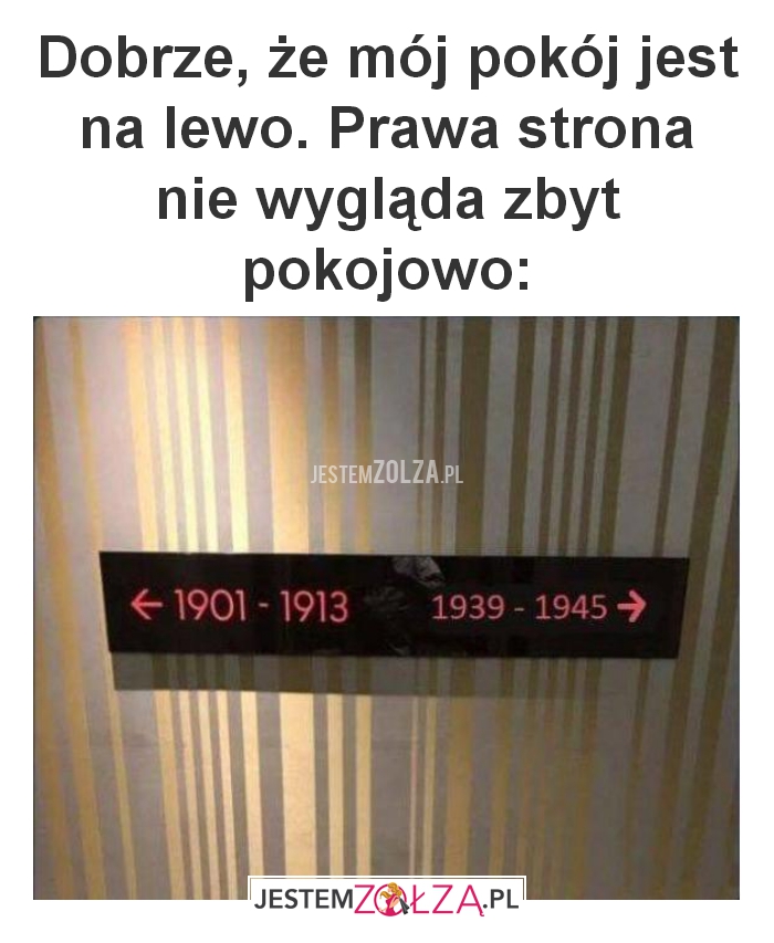 Dobrze, że mój pokój jest na lewo