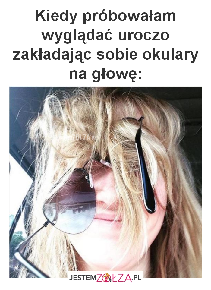 Kiedy próbowałam wyglądać