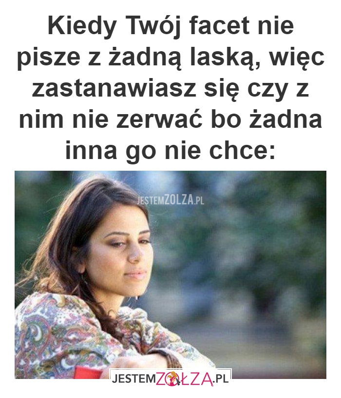 Kiedy Twój facet nie pisze