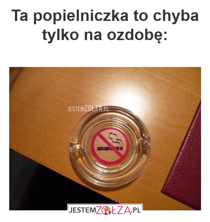 Ta popielniczka to 
