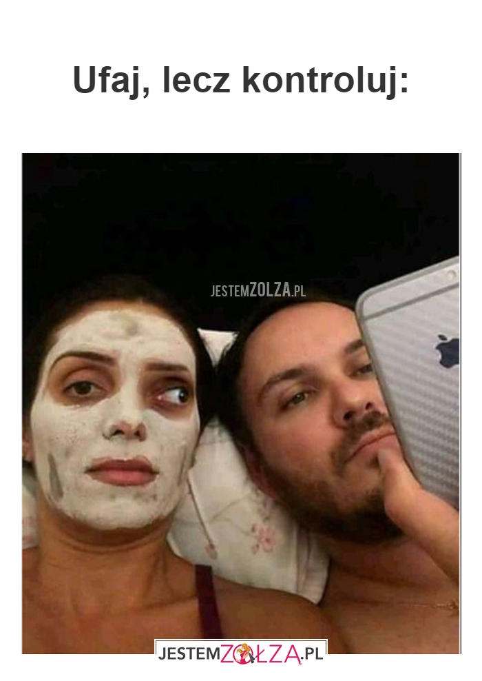 Ufaj, lecz kontroluj