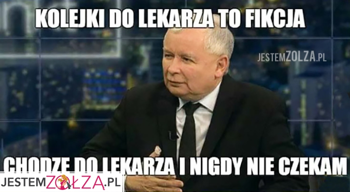 Kaczyński kolejki do lekarza to fikcja chodzę do lekarza i nigdy nie czekam 