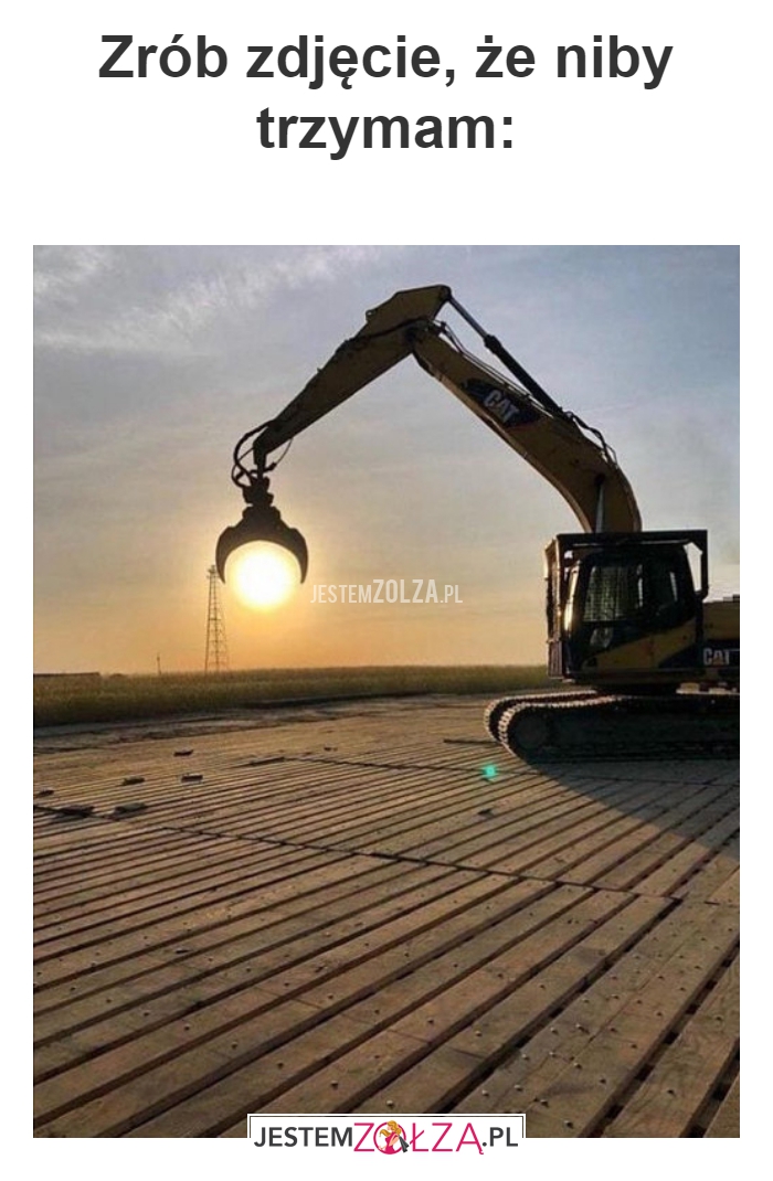  Zrób zdjęcie, że niby trzymam