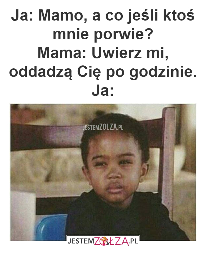 Ja: Mamo, a co jeśli