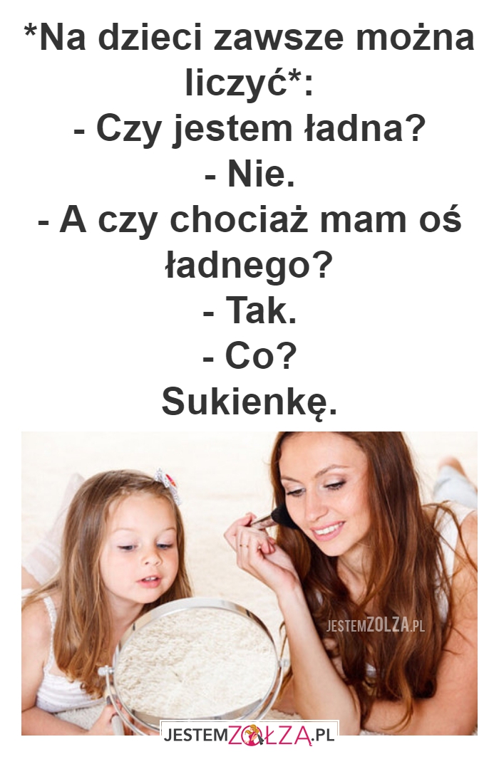 *Na dzieci zawsze