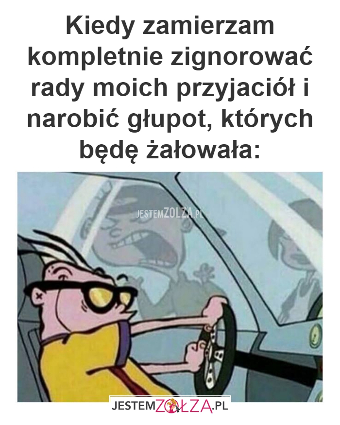 Kiedy zamierzam kompletnie 
