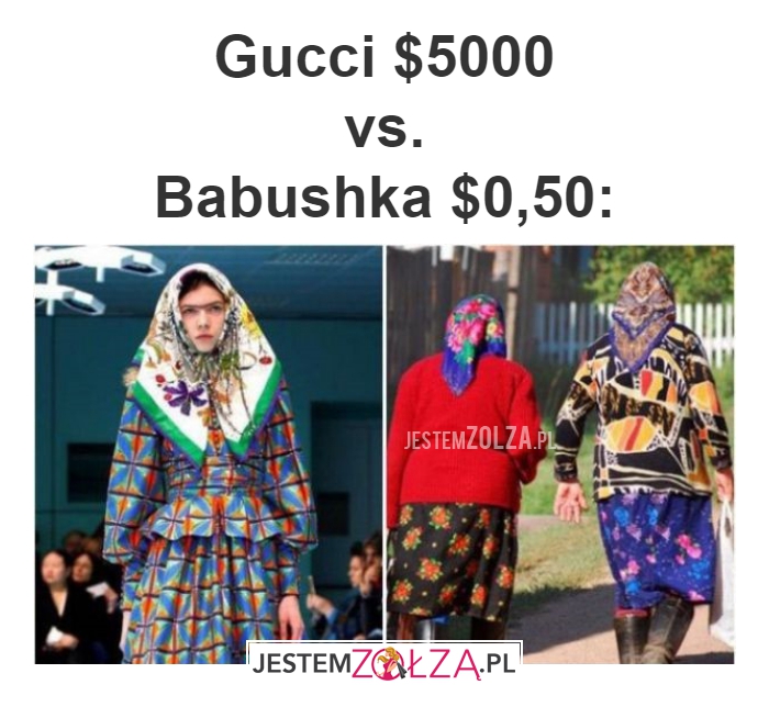 Gucci $5000 vs. Babushka $0,50: