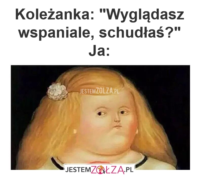 Wyglądasz wspaniale...