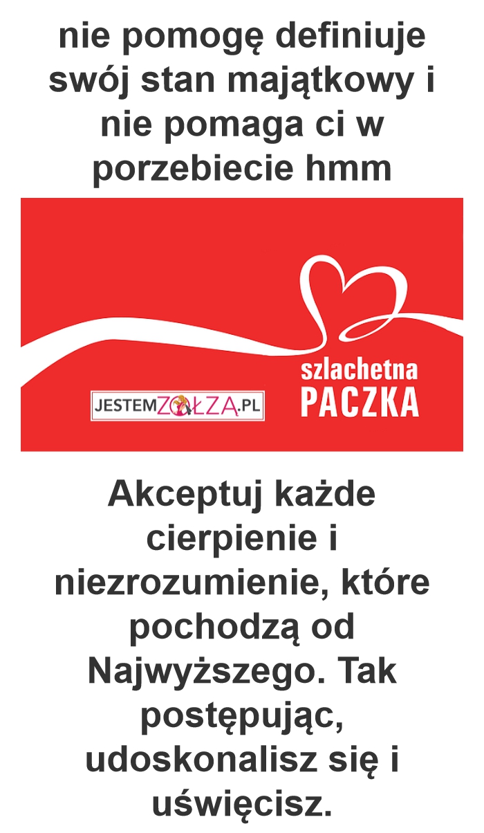 szlachetna paczka nie pomoge definiuje swój stan majątkowy i nie pomaga ci w porzebiecie hmm